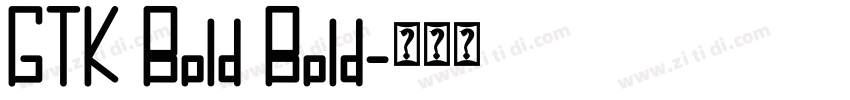 GTK Bold Bold字体转换 GTK Bold Bold字体转换